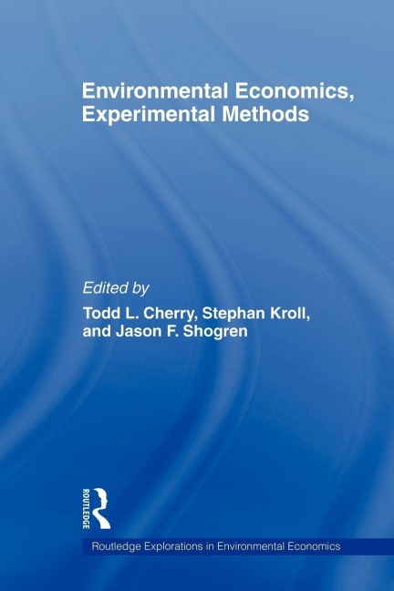 Environmental Economics, Experimental Methods - Todd L. Cherry, Jason F. Shogren, Stephan Kroll