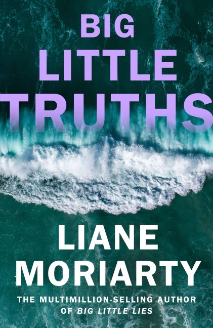 Big Little Truths - Liane Moriarty