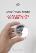 Cover-Bild zum Titel 'La costruzione dell'identità' von 'Anna Oliverio Ferraris'