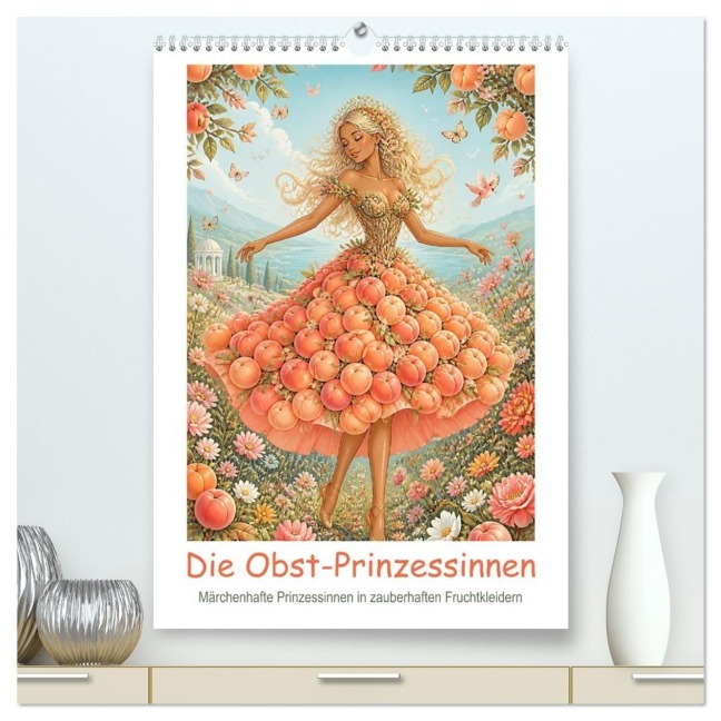 Die Obst-Prinzessinnen (hochwertiger Premium Wandkalender 2027 DIN A2 hoch), Kunstdruck in Hochglanz - Liam Blue