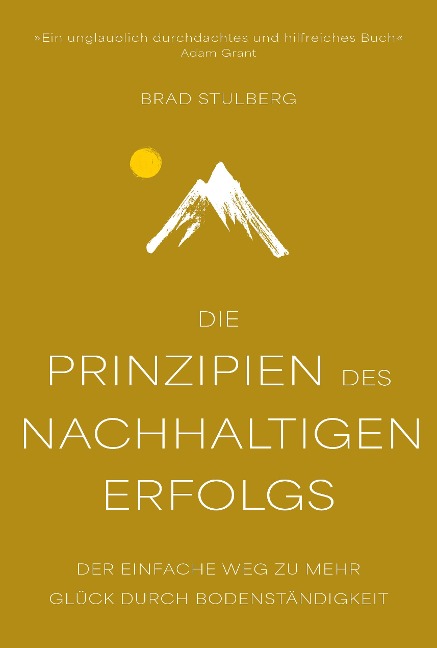Die Prinzipien des nachhaltigen Erfolgs - Brad Stulberg
