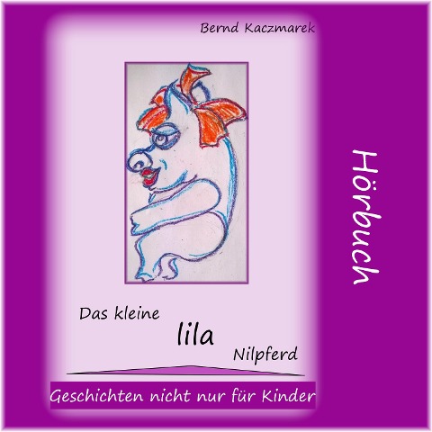 Das kleine lila Nilpferd 1 - Bernd Kaczmarek