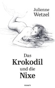 Cover-Bild zum Titel 'Das Krokodil und die Nixe' von 'Julienne Wetzel'
