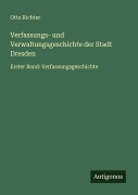 Cover-Bild zum Titel 'Verfassungs- und Verwaltungsgeschichte der Stadt Dresden' von 'Otto Richter'