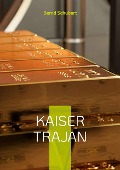 Kaiser Trajan - Bernd Schubert