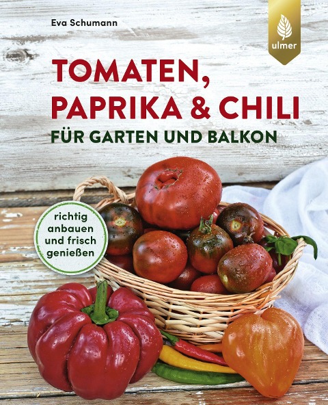 Tomaten, Paprika & Chili für Garten und Balkon - Eva Schumann