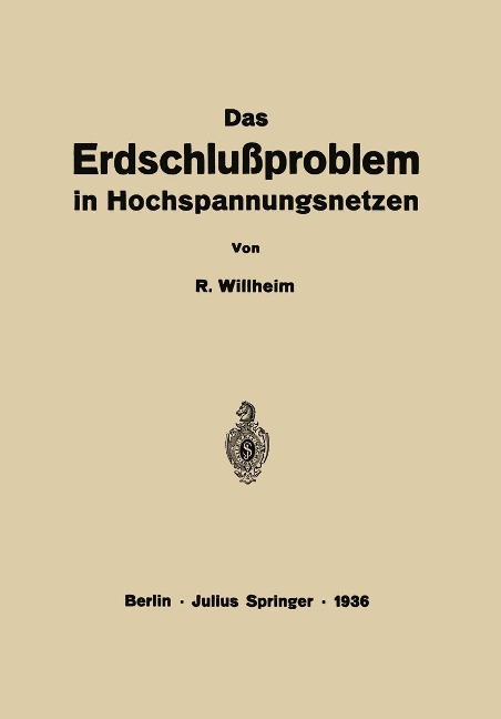 Das Erdschlußproblem in Hochspannungsnetzen - R. Willheim