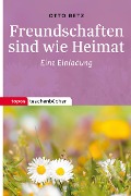 Cover-Bild zum Titel 'Freundschaften sind wie Heimat' von 'Otto Betz'