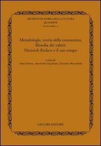 Metodologia, teoria della conoscenza, filosofia dei valori. Heinrich Rickert e il suo tempo - 