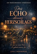 Cover-Bild zum Titel 'Das Echo deines Herzschlags: Ein berührender Kurzroman' von 'Juna Lindenkron'