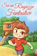 Cover-Bild zum Titel 'Sei un Ragazzo Fantastico' von 'Special Art Stories, Nadia Ross'