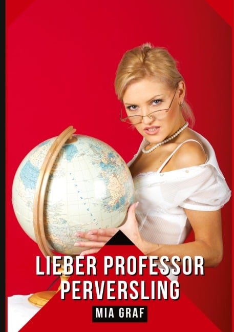 Lieber Professor Perversling - Mia Graf