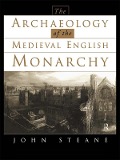 Cover-Bild zum Titel 'The Archaeology of the Medieval English Monarchy' von 'John Steane'