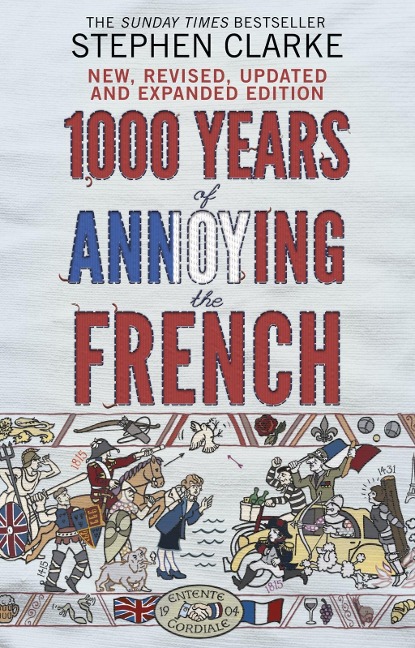 1000 Years of Annoying the French - Stephen Clarke