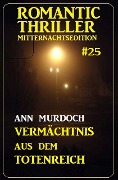 Vermächtnis aus dem Totenreich: Romantic Thriller Mitternachtsedition 25 - Ann Murdoch