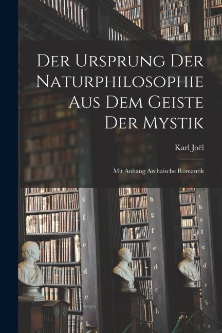 Der Ursprung Der Naturphilosophie Aus Dem Geiste Der Mystik - Karl Joël