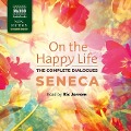 On the Happy Life - The Complete Dialogues - Seneca