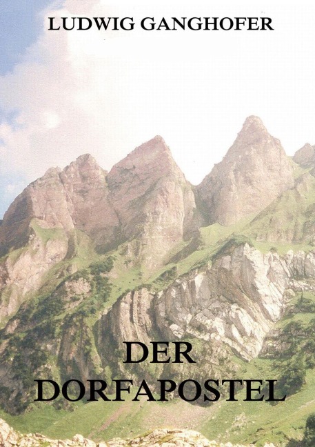 Der Dorfapostel - Ludwig Ganghofer