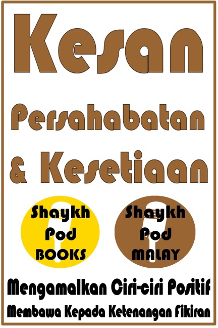 Kesan Persahabatan & Kesetiaan - ShaykhPod Malay