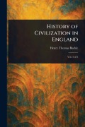 Cover-Bild zum Titel 'History of Civilization in England' von 'Henry Thomas Buckle'