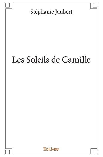 Les Soleils de Camille - Stéphanie Jaubert