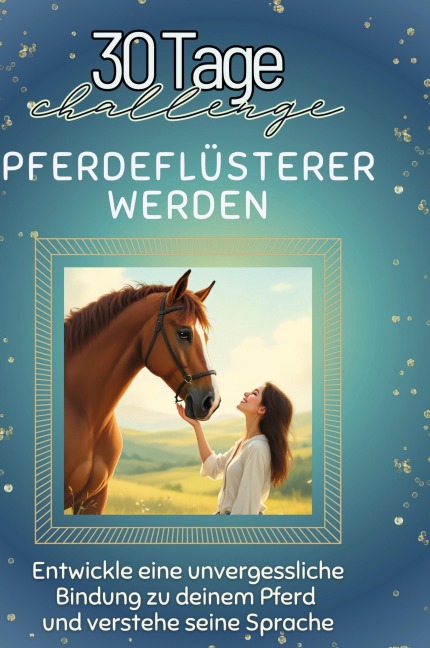 Pferdeflüsterer werden - Julia Koch