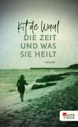 Cover-Bild zum Titel 'Die Zeit und was sie heilt' von 'Kit De Waal'