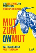 Cover-Bild zum Titel 'Mut zum Unmut' von 'Matthias Meisner, Paul Starzmann'
