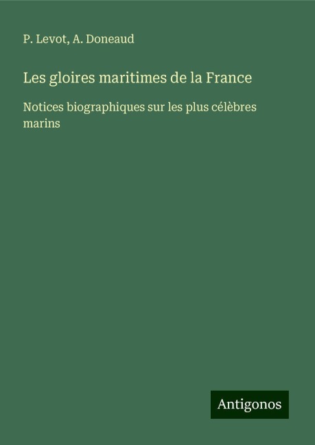 Les gloires maritimes de la France - P. Levot, A. Doneaud