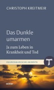 Cover-Bild zum Titel 'Das Dunkle umarmen' von 'Christoph Kreitmeir'