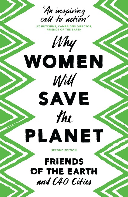 Why Women Will Save the Planet - Friends Of the Earth, C40 Cities