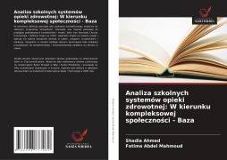 Cover-Bild zum Titel 'Analiza szkolnych systemów opieki zdrowotnej: W kierunku kompleksowej spo¿eczno¿ci - Baza' von 'Shadia Ahmed, Fatima Abdel Mahmoud'