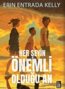 Cover-Bild zum Titel 'Her Seyin Önemli Oldugu An' von 'Erin Entrada Kelly'