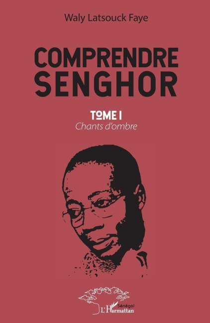 Comprendre Senghor Tome 1 - Kyota B Kutumisa, Faye Waly Latsouck