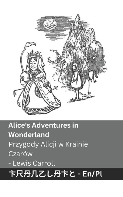 Alice's Adventures in Wonderland / Przygody Alicji w Krainie  Czarów - Lewis Carroll