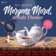 Cover-Bild zum Titel 'Morgens Mord, Abends Theater' von 'M. L. Busch'