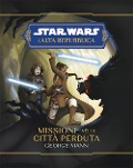 Cover-Bild zum Titel 'Missione nella città perduta. L'Alta Repubblica. Star Wars' von 'George Mann'