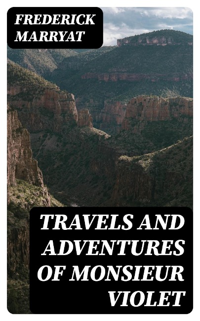 Travels and Adventures of Monsieur Violet - Frederick Marryat