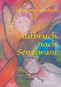 Cover-Bild zum Titel 'Aufbruch nach Senziwani' von 'Margarete Lamsbach'