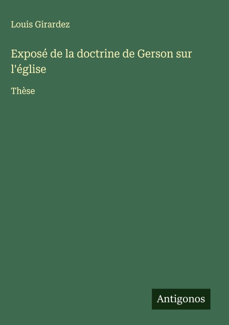 Exposé de la doctrine de Gerson sur l'église - Louis Girardez