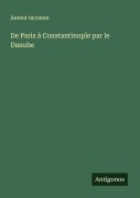 Cover-Bild zum Titel 'De Paris à Constantinople par le Danube' von 'Auteur Inconnu'