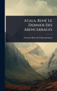 Cover-Bild zum Titel 'Atala, RenÃ(c) Le Dernier Des Abencerrages' von ''