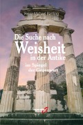 Cover-Bild zum Titel 'Die Suche nach Weisheit in der Antike' von 'Heinz-Michael Bartling'