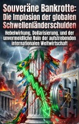 Cover-Bild zum Titel 'Souveräne Bankrotte: Die Implosion der globalen Schwellenländerschulden' von 'Bernhard Hartmann'
