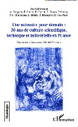 Cover-Bild zum Titel 'Une mémoire pour demain : 30 ans de culture scientifique, technique et industrielle en France' von 'Caillet, Guillet, Van-Praet, Bergeron, Ferriot'