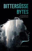 Cover-Bild zum Titel 'Bittersüße Bytes' von 'Sven Bartel'