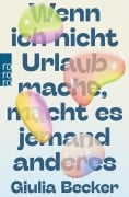 Cover-Bild zum Titel 'Wenn ich nicht Urlaub mache, macht es jemand anderes' von 'Giulia Becker'