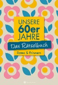 Cover-Bild zum Titel 'Unsere 60er Jahre - Das Rätselbuch' von 'Wolfgang Berke, Ursula Herrmann'