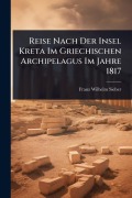 Cover-Bild zum Titel 'Reise Nach Der Insel Kreta Im Griechischen Archipelagus Im Jahre 1817' von 'Franz Wilhelm Sieber'