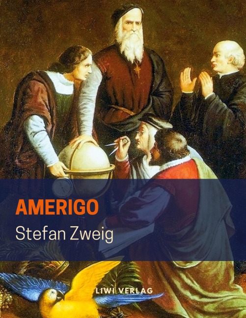 Amerigo. Die Geschichte eines historischen Irrtums - Stefan Zweig